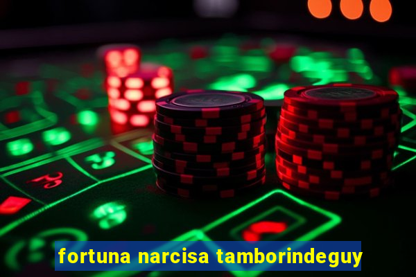 fortuna narcisa tamborindeguy